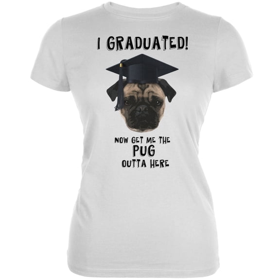 Graduation - Get The Pug Out Grad White Juniors Soft T-Shirt - Large