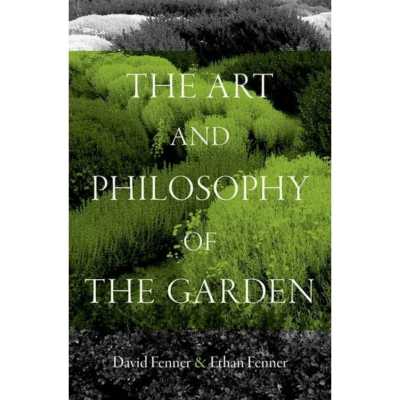 The Art and Philosophy of the Garden, (Hardcover)