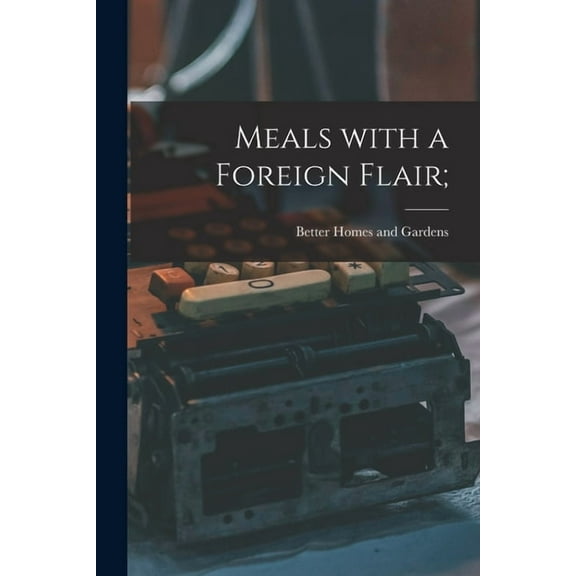 Meals With a Foreign Flair;, (Paperback)