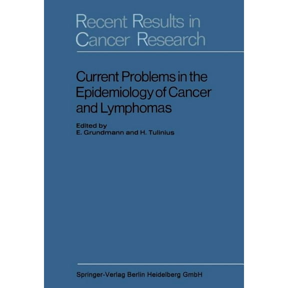 Recent Results in Cancer Research Current Problems in the Epidemiology of Cancer and Lymphomas: Symposium of the Gesellschaft Zur BekÃ¤mpfung Der Krebskran, (Paperback)