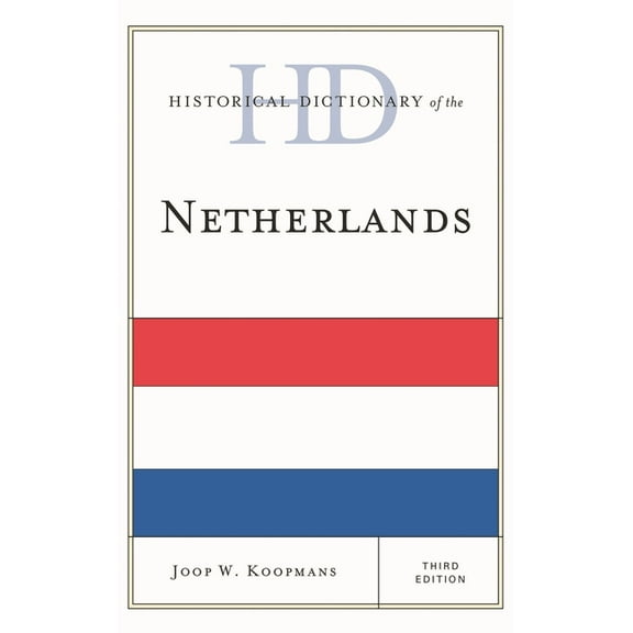 Historical Dictionaries of Europe Historical Dictionary of the Netherlands, (Hardcover)
