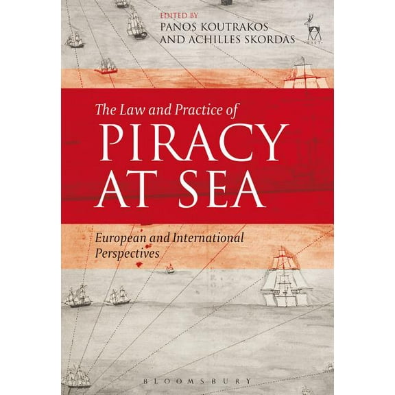 The Law and Practice of Piracy at Sea: European and International Perspectives, (Paperback)