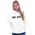 thumbnail image 3 of Wait What Funny Novelty One Liner Unisex Plus Fleece Graphic Hoodie Brisco Brands 3X, 3 of 5