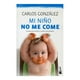 thumbnail image 1 of Mi Niño no Me Come Booket Carlos González, 1 of 2