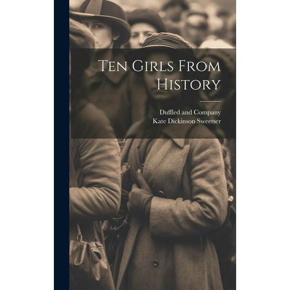 Ten Girls From History (Hardcover)
