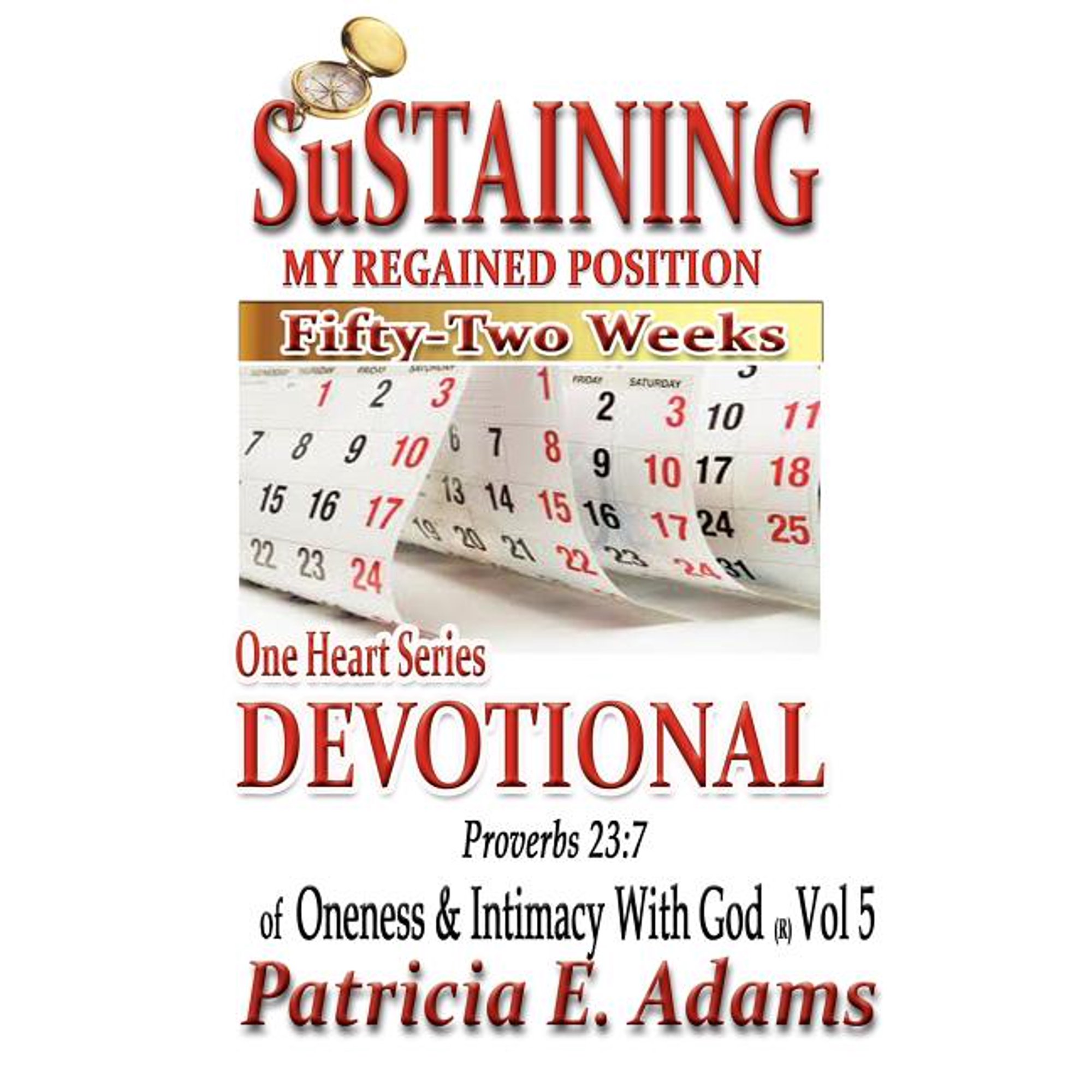 Intimacy with God One Heart Series Devotional: Sustaining My Regained Position Of Oneness And Intimacy With God For Fifty-Two Weeks Book 5 (Paperback)