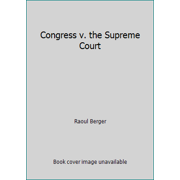 Pre-Owned Congress v. the Supreme Court (Hardcover) 0674162102 9780674162105