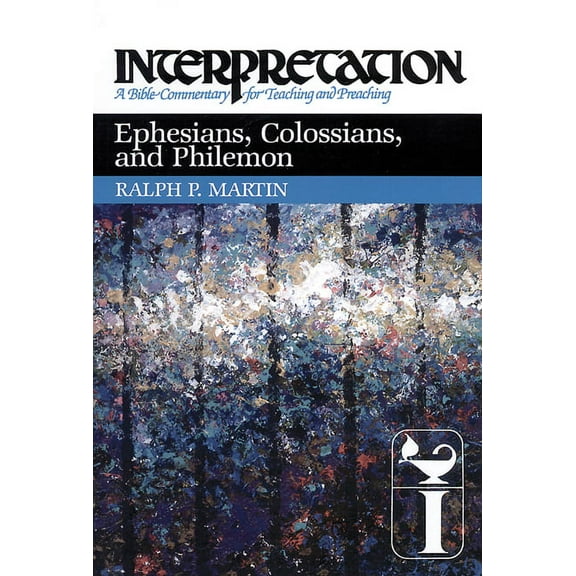 Interpretation: A Bible Commentary for Teaching & Preaching: Ephesians, Colossians, and Philemon: Interpretation: A Bible Commentary for Teaching and Preaching (Paperback)