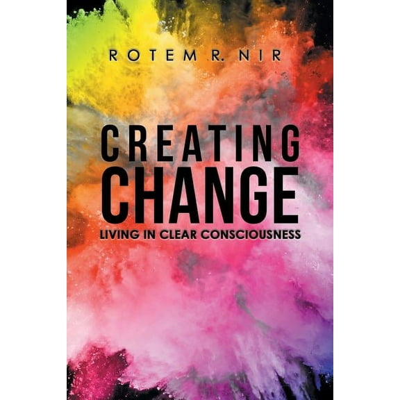 Creating Change: Living in Clear Consciousness (Paperback)
