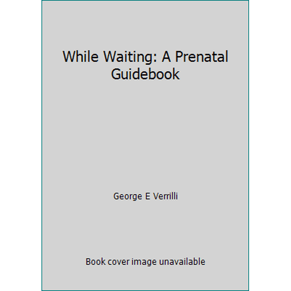 Pre-Owned While Waiting: A Prenatal Guidebook (Paperback) 0312867735 9780312867737