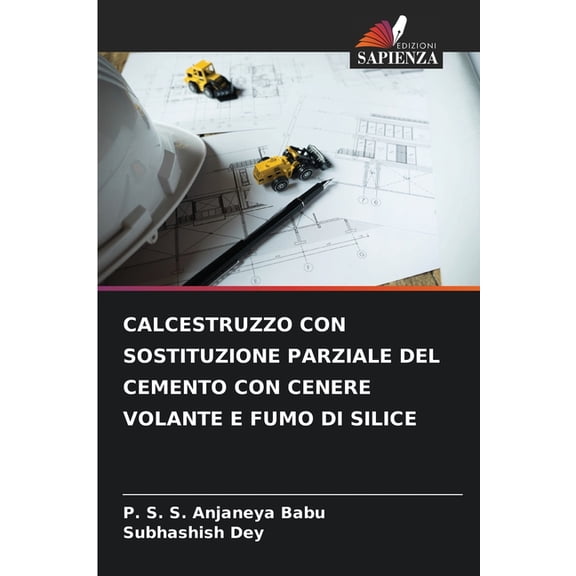 Calcestruzzo Con Sostituzione Parziale del Cemento Con Cenere Volante E Fumo Di Silice, (Paperback)