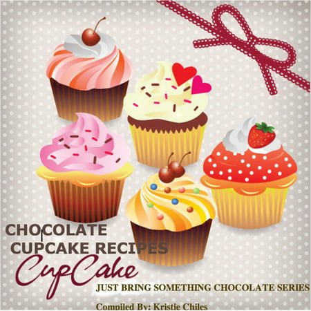 Chocolate Cupcake Recipes: 25 Easy Smeezy Creamy Chocolate Cupcake Recipes When You Hear - Just Bring Something Chocolate! -