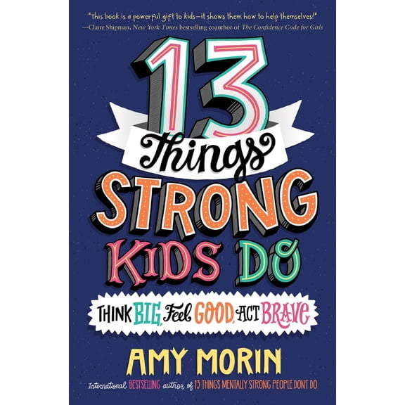 Pre-Owned 13 Things Strong Kids Do: Think Big, Feel Good, ACT Brave, (Paperback)