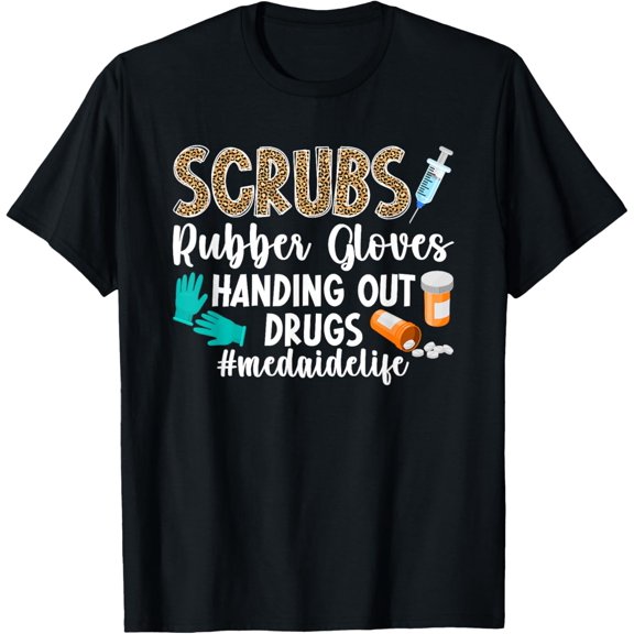 Med Aide Life Medication Aide Medication Aides T-Shirt