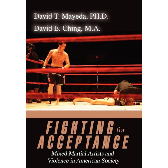 Fighting for Acceptance: Mixed Martial Artists and Violence in American Society (Hardcover)