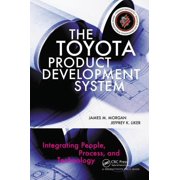 The Toyota Product Development System: Integrating People, Process, and Technology, (Hardcover)