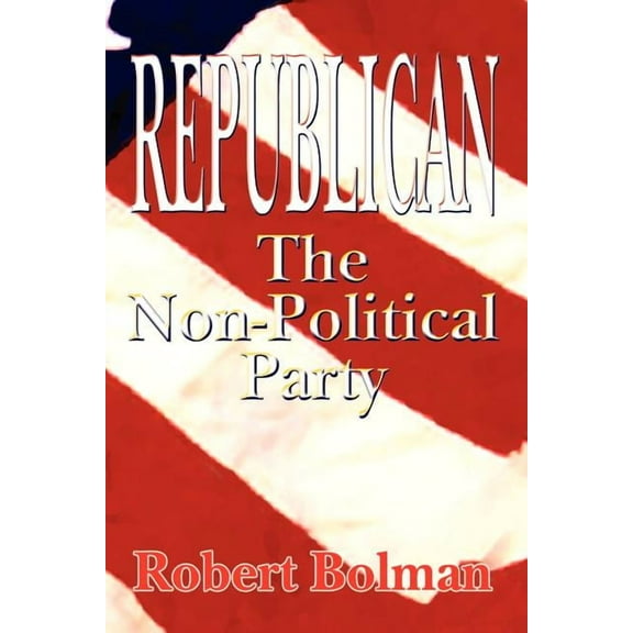 Republican: The Non-Political Party, (Paperback)