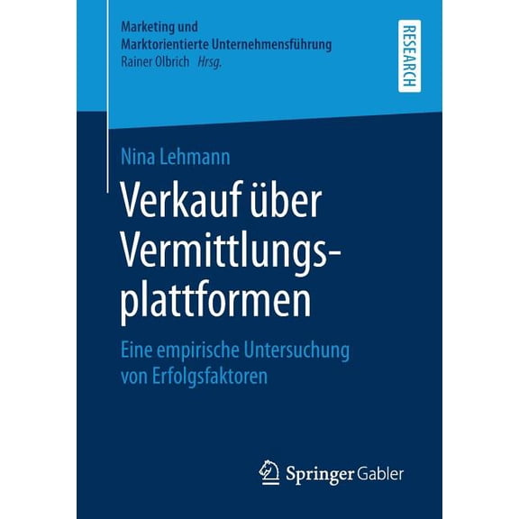 Marketing Und Marktorientierte Unternehm Verkauf Ãber Vermittlungsplattformen: Eine Empirische Untersuchung Von Erfolgsfaktoren, (Paperback)