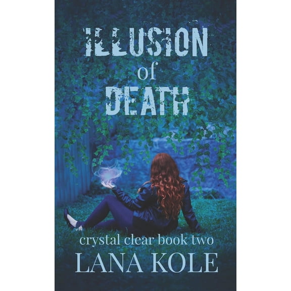 Illusion of Death Crystal Clear Paperback 1096450453 9781096450450 Lana Kole