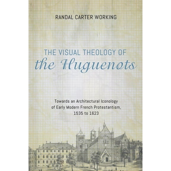 The Visual Theology of the Huguenots (Paperback)