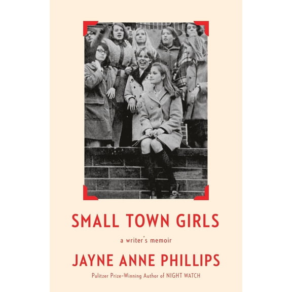 Small Town Girls: A Writer's Memoir (Hardcover)