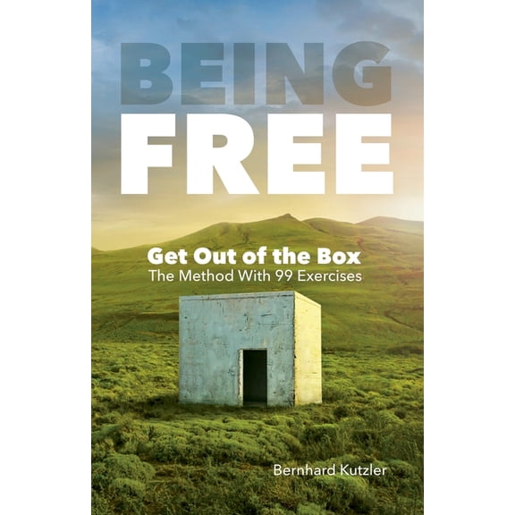 Being Free: Get Out of the Box - The Method With 99 Exercises, (Paperback)