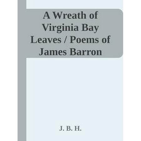 A Wreath of Virginia Bay Leaves / Poems of James Barron Hope - (Bday Poem For Best Friend)