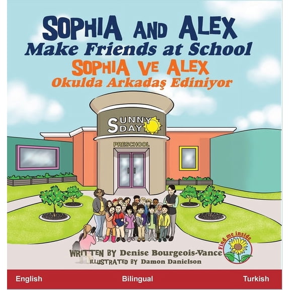 Sophia Ve Alex Sophia and Alex Make Friends at School: Sophia ve Alex Okulda ArkadaÅŸ Ediniyor, Book 2, (Hardcover)