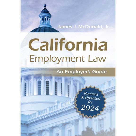 Pre-Owned California Employment Law: An Employer's Guide: Revised and Updated for 2024 Volume 2024 (Paperback) 1586447289 9781586447281