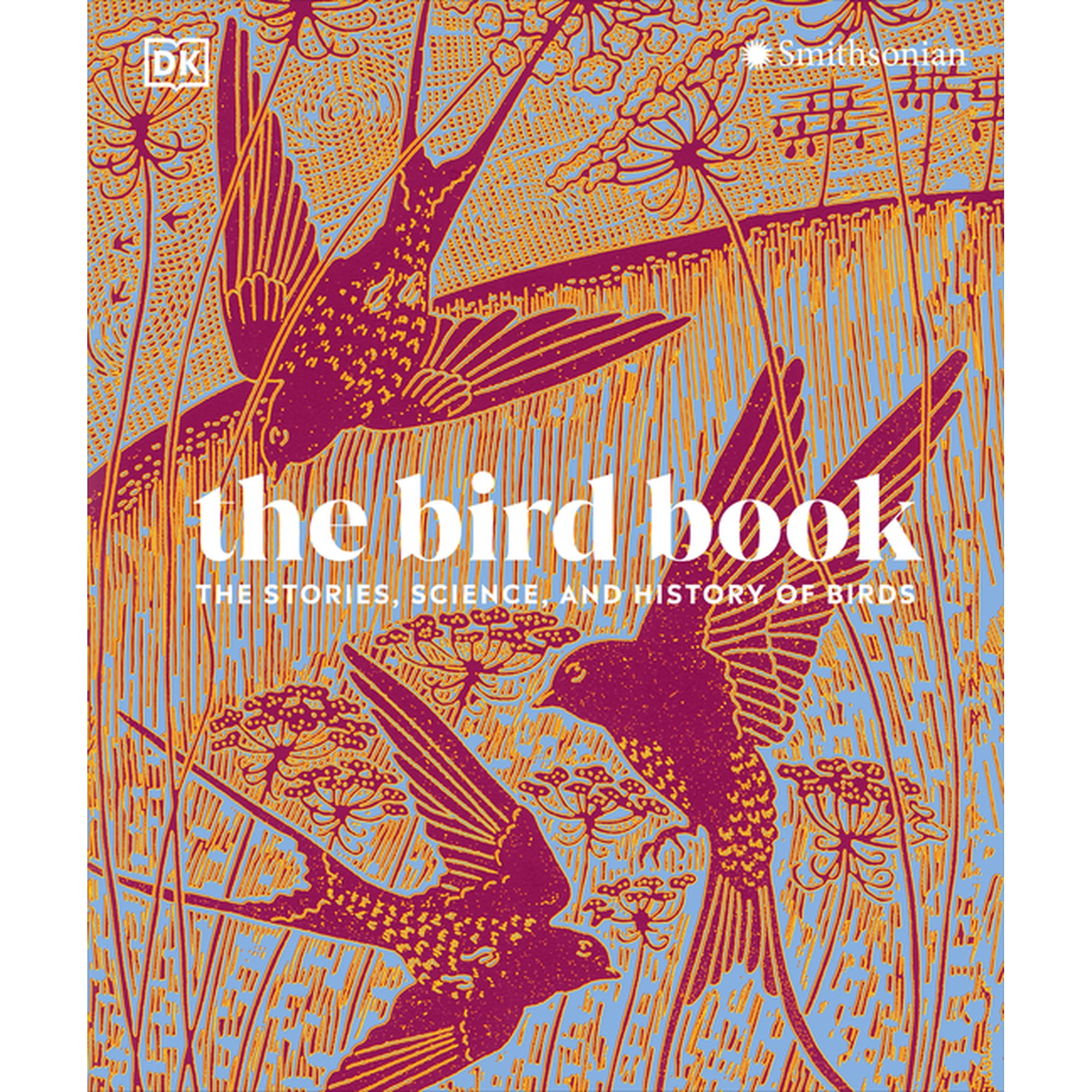 DK Nature Books The Bird Book: The Stories, Science, and History of Birds, (Hardcover)