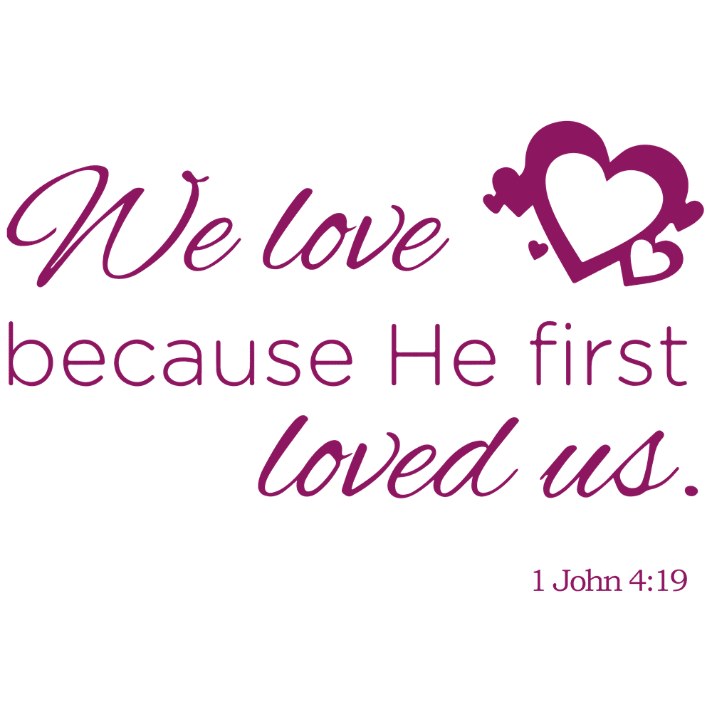 1 John 4:19 - We love because he first loved us. Vinyl Decal Sticker
