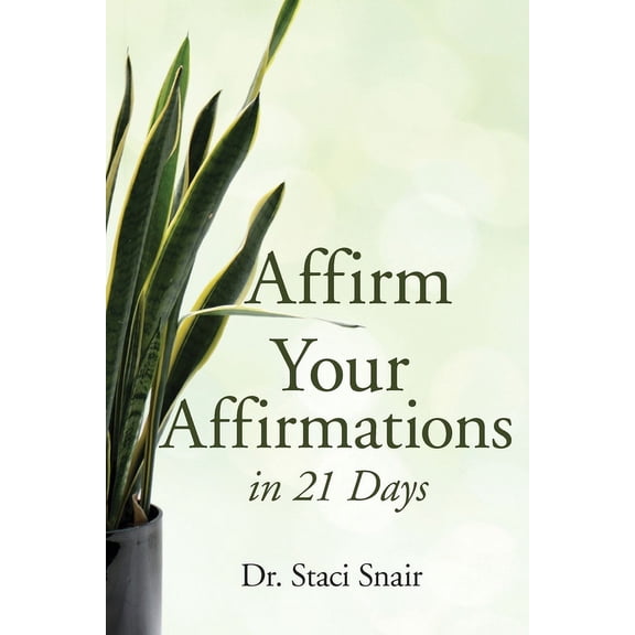 Affirm Your Affirmations in 21 Days, (Paperback)