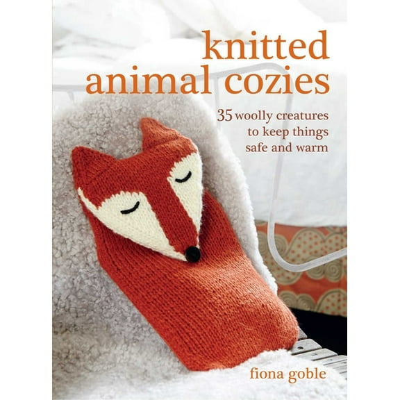Knitted Animal Cozies : 35 woolly creatures to keep things safe and warm (Paperback)