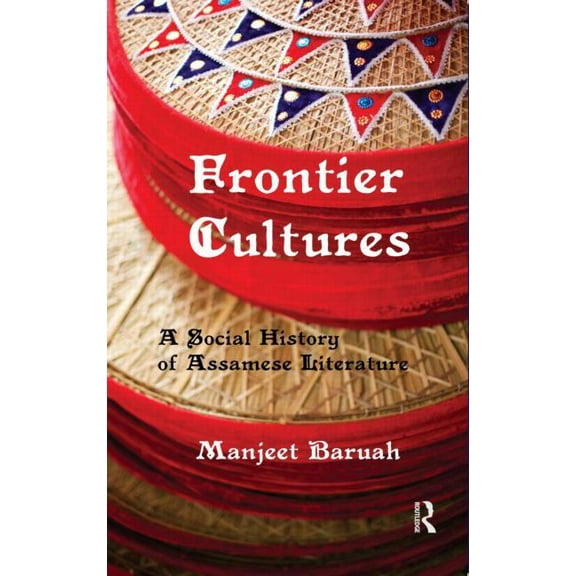 Frontier Cultures: A Social History of Assamese Literature, (Hardcover)