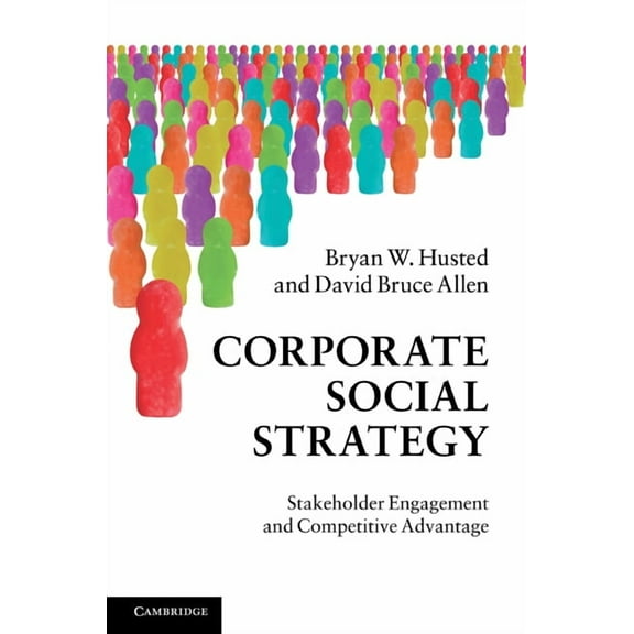Corporate Social Strategy: Stakeholder Engagement and Competitive Advantage, (Hardcover)
