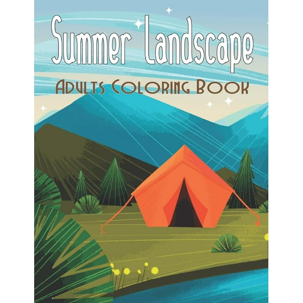 Summer Landscape Adults Coloring Book: An Adults Coloring Book With Beautiful Landscapes Scenes, Island and Sea Beach. 50 Unique Images for ...