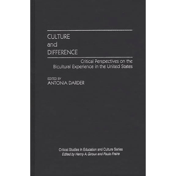 Critical Studies in Education and Cultur Culture and Difference: Critical Perspectives on the Bicultural Experience in the United States, (Hardcover)