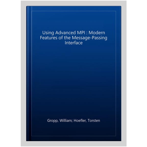 Pre-Owned Scientific and Engineering Computation Using Advanced MPI: Modern Features of the Message-Passing Interface, (Paperback)