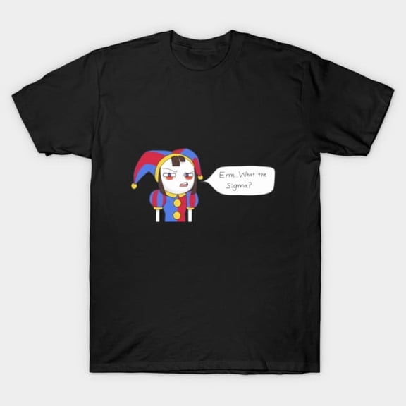 Pomni What The Sigma Funny Modern Internet Slang Jester Meme Quote Unisex T-Shirt, up to size 3XL.