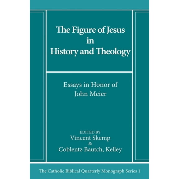 Catholic Biblical Quarterly Imprints The Figure of Jesus in History and Theology, Book 1, (Paperback)
