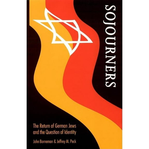 Texts and Contexts Sojourners: The Return of German Jews and the Question of Identity, (Hardcover)