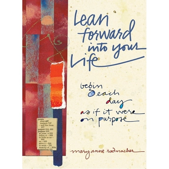 Lean Forward Into Your Life : Begin Each Day as If It Were on Purpose (Paperback)