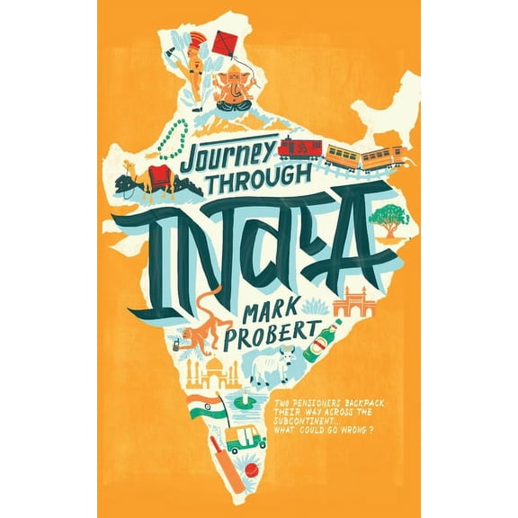 Journey Through Journey through India: Two pensioners backpack their way across the subcontinent... what could go wrong?, (Paperback)