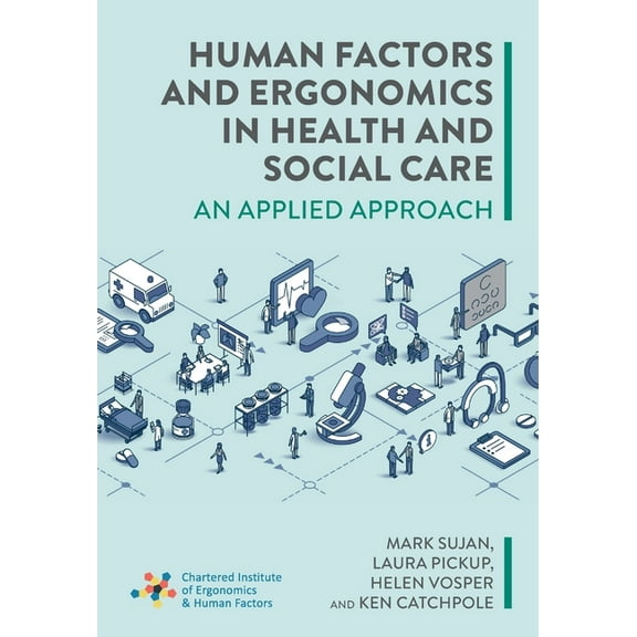 Human Factors and Ergonomics in Health and Social Care: An Applied Approach, (Paperback)