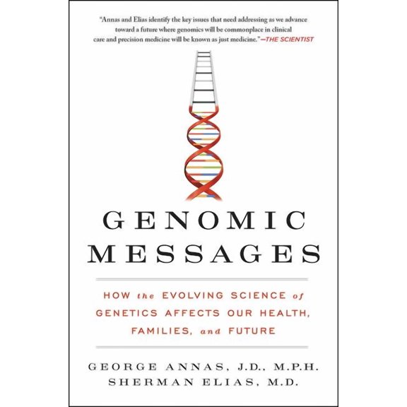 Genomic Messages: How the Evolving Science of Genetics Affects Our Health, Families, and Future, (Paperback)