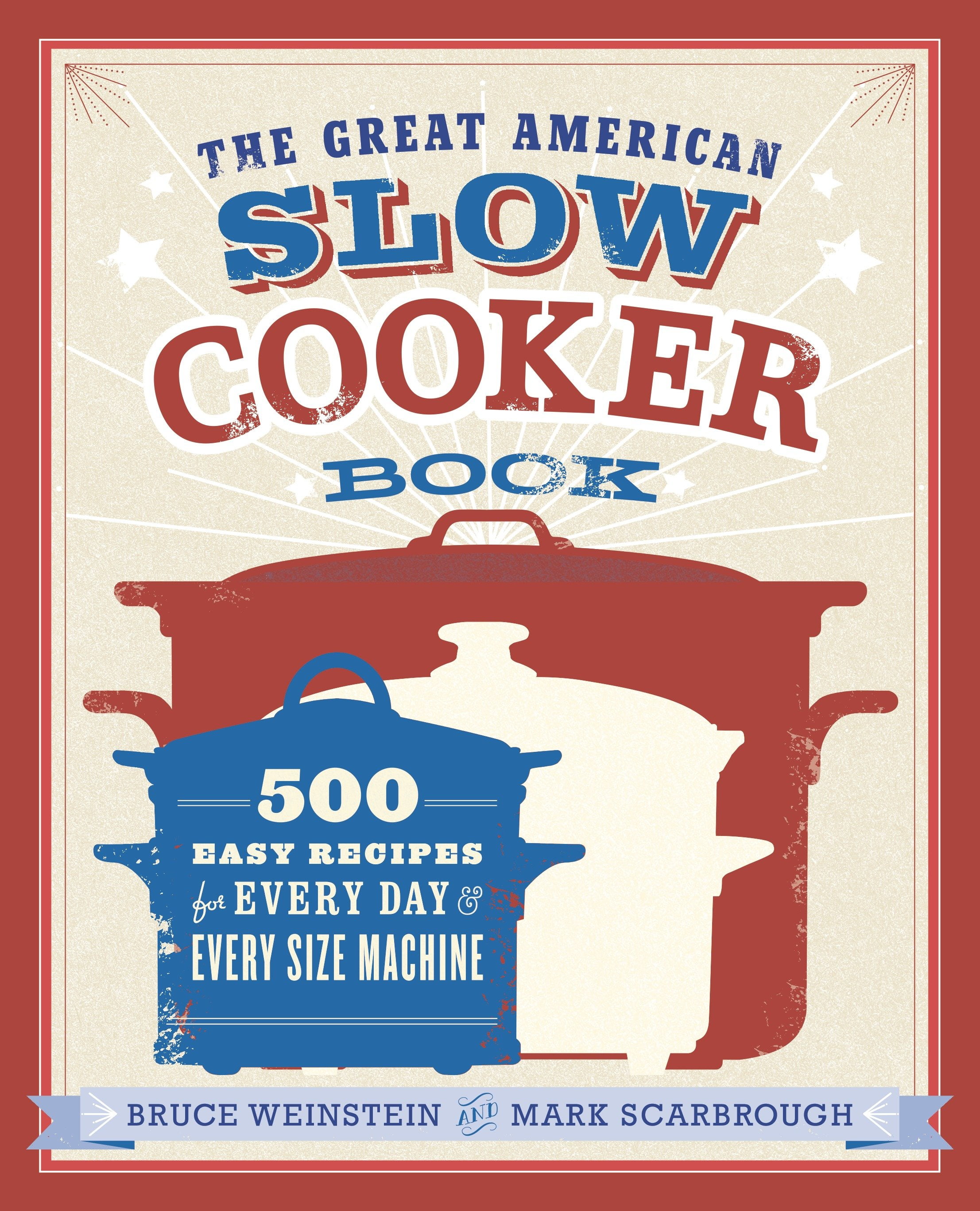 The Great American Slow Cooker Book 500 Easy Recipes for Every Day