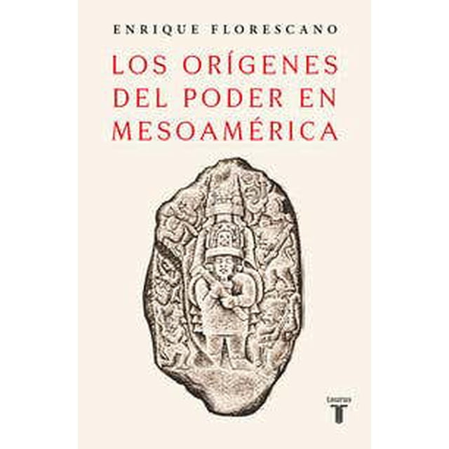 LOS ORÍGENES DEL PODER EN MESOAMÉRICA Taurus Pasta Blanda