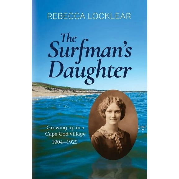 The Surfman's Daughter: Growing up in a Cape Cod village 1904-1929, (Paperback)