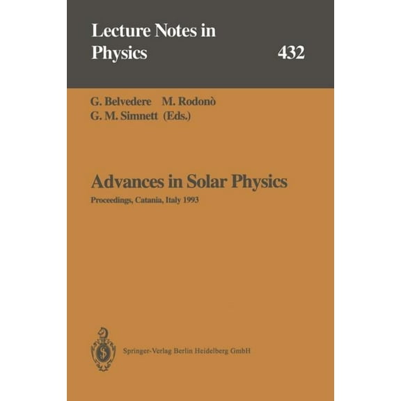 Lecture Notes in Physics Advances in Solar Physics: Proceedings of the Seventh European Meeting on Solar Physics Held in Catania, Italy, 11-15 Ma, Book 432, (Paperback)