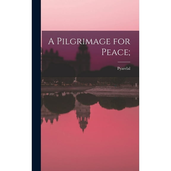 A Pilgrimage for Peace;, (Hardcover)